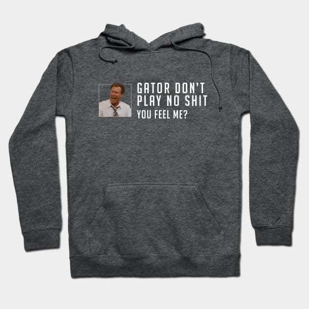 Gator don’t play no shit Hoodie by BodinStreet